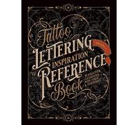 Tattoo Lettering Inspiration Reference Book: The Essential Guide to Blackletter, Script, West Coast and Calligraphy Lettering Alphabets + Filigree and ... and Calligraphy Series by Vault Editions)