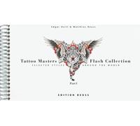 Tattoo Masters Flash Collection: Selected Styles Around the World Part 1: Part I -- Selected Styles Around the World