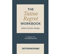 Tattoo Regret Workbook: Reflect. Reclaim. Realign. A companion to the Tattoo Regret Reset Guide