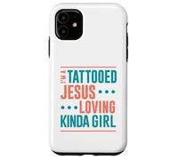 Tattoo Shirt Tattooed Jesus Loving Kinda Girl Tattooed Case for iPhone 11