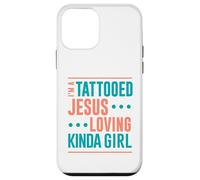 Tattoo Shirt Tattooed Jesus Loving Kinda Girl Tattooed Case for iPhone 12 mini