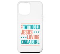 Tattoo Shirt Tattooed Jesus Loving Kinda Girl Tattooed Case for iPhone 12 Pro Max