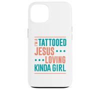 Tattoo Shirt Tattooed Jesus Loving Kinda Girl Tattooed Case for iPhone 13