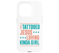 Tattoo Shirt Tattooed Jesus Loving Kinda Girl Tattooed Case for iPhone 15 Pro