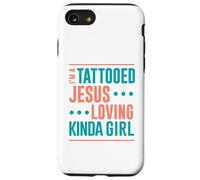 Tattoo Shirt Tattooed Jesus Loving Kinda Girl Tattooed Case for iPhone SE (2020) / 7/8