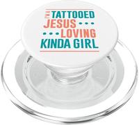 Tattoo Shirt Tattooed Jesus Loving Kinda Girl Tattooed PopSockets PopGrip for MagSafe