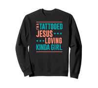 Tattoo Shirt Tattooed Jesus Loving Kinda Girl Tattooed Sweatshirt
