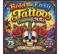 Tattoo - Simple Beautiful Designs Coloring Book: Bold & Easy Tattoo-Inspired Coloring Book for Relaxation and Mindfulness | 75 Simple, Beautiful, and ... and Peaceful Moments | Size 8.5" x 8.5"