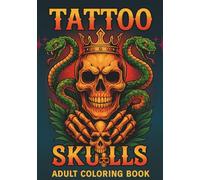 Tattoo Skulls Adult Coloring Book: A Dark & Edgy Collection of Intricate Tattoo-Style Skull Designs for Stress Relief, Relaxation, and Creative ... Illustrations to Color - Gray Scale book