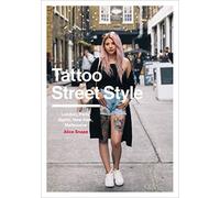 Tattoo Street Style : London, Brighton, Paris, Berlin, Amsterdam, New York, LA, Melbourne