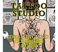 TATTOO STUDIO, DRAWING AND COLORING BOOK: design your tattoos ideas on this bodies canvas, paint them, have fun, for meditation or pleasure with ink