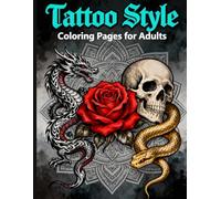 Tattoo Style: Adult Coloring Book: A Bold Collection of Tattoo-Inspired Art for Relaxation, Creativity, and Stress Relief
