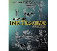 Tattoo Style Ink Tracing Book for Adults: A Unique Collection of Bold Tattoo-Inspired Line Art for Relaxation, Focus, and Artistic Practice - ... Flowers, and More on Full 8.5x11 Pages
