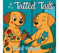 Tattoo Tails: Inked Animals - Cute Coloring Book with Tattooed Animals and Tattoo Shop Scenes
