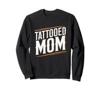 Tattooed Mom Mother’s Day Bold Inked Mom Tattoo Lover Sweatshirt