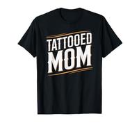 Tattooed Mom Mother’s Day Bold Inked Mom Tattoo Lover T-Shirt