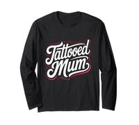 Tattooed Mum Funny Mother’s Day Tattoo Lover Mom Long Sleeve T-Shirt