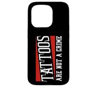 Tattooed Tattoos are Not a Crime Tattoo Case for iPhone 15 Pro