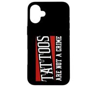 Tattooed Tattoos are Not a Crime Tattoo Case for iPhone 16 Plus