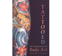 Tattooed: The Sociogenesis of a Body Art