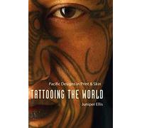 Tattooing the World Pacific Designs in Print and Skin