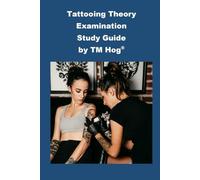 Tattooing Theory Examination Study Guide by TM Hog® (Cosmetology)