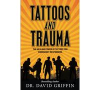Tattoos and Trauma: The Healing Power of Tattoos for Emergency Responders