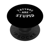 Tattoos Are Stupid Funny Sarcastic Ink Addict Tattoo Men PopSockets Adhesive PopGrip