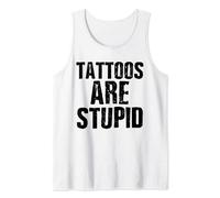 Tattoos Are Stupid | Funny Sarcastic Tattoo Tank Top