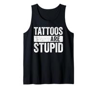 Tattoos Are Stupid Shirt Men Women Tattoo Lover Tank Top