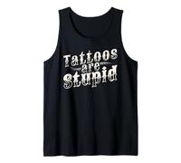 Tattoos Are Stupid Shirt Tattoo Lover Sarcastic Pun Funny Tank Top