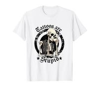 Tattoos Are Stupid Tattoo Artists Tattoo Addicts Tattooist T-Shirt