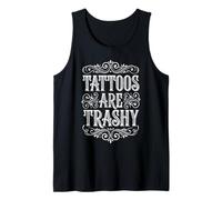 Tattoos are Trashy - Funny Saying Sarcastic Novelty Tattoo Tank Top
