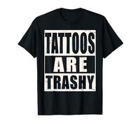 Tattoos Are Trashy Funny Tattoo Artist Sarcastic T-Shirt