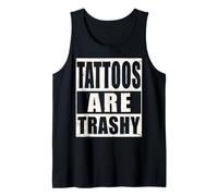 Tattoos Are Trashy Funny Tattoo Artist Sarcastic Tank Top