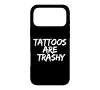 Tattoos Are Trashy - Sarcastic Ink Meme Design Case for iPhone 17 Pro Max