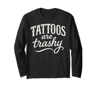 Tattoos are Trashy Shirt Tattoo Artist Sarcastic Funny Long Sleeve T-Shirt