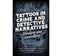 Tattoos in Crime and Detective Narratives : Marking and Remarking