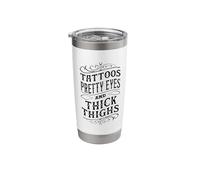Tattoos Pretty Eyes and Thick Thighs Stainless Steel Insulated Tumbler
