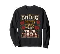 Tattoos Pretty Eyes And Thick Thighs Vintage Cool Tattoo Sweatshirt