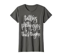 Tattoos Pretty Eyes Thick Thighs T-Shirt, Women, Asphalt Grey, Medium