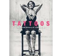 Tattoos: The Untold History of a Modern Art