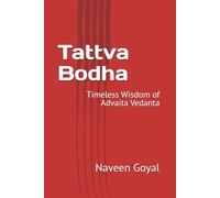 Tattva Bodha: Timeless Wisdom of Advaita Vedanta (Advaita Vedanta: Adi Shankaracharya)