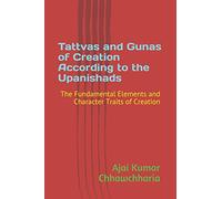 Tattvas and Gunas of Creation According to the Upanishads: The Fundamental Elements and Character Traits of Creation