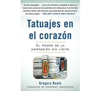 Tatuajes en el corazon: El poder de la compasión sin límite: El Poder de la Compasión Sin Límite = Tattoos on the Heart