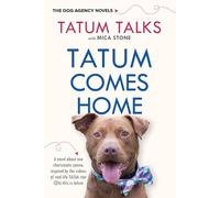 Tatum Comes Home: Tatum's Journey: 1 (The Dog Agency Novels)