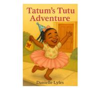 Tatum's Tutu Adventure (Books for The Culture - African American Culture)