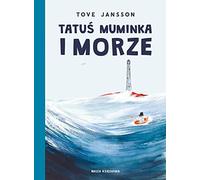 Tatuś Muminka i morze. Muminki - Tove Jansson [KSIĄŻKA]