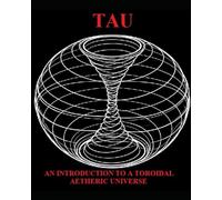 TAU: An Introduction to a Toroidal Aetheric Universe