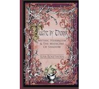 Taught by Thorns: Mythic Herbalism & The Medicine of Shadow